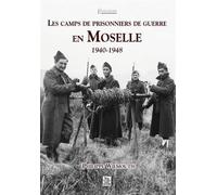 Camps de prisonniers de guerre en Moselle (Les ) - Philippe Wilmouth - Nouvelles Editions Sutton - broché - Etude