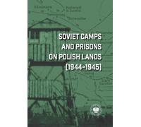 Camps et prisons soviétiques sur les terres polonaises 1944-1945