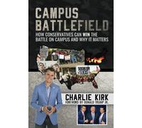 Campus Battlefield: How Conservatives Can Win The Battle On Campus And Why It Matters
