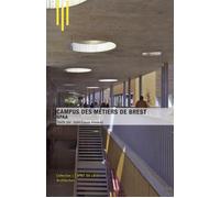 Campus des métiers de Brest Gaëlle Péneau architecte associée de l'agence GPAA. - Jean-Louis Violeau - Archibooks - broché - Monographie