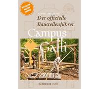Campus Galli: Der offizielle Baustellenführer, 4., überarb. Ausgabe