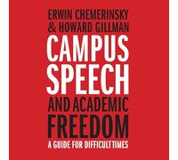 Campus Speech and Academic Freedom: A Guide for Difficult Times