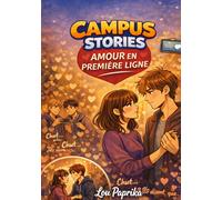 Campus Stories Amour en premiere ligne : Une histoire emotionnelle et addictive pour les adolescents et jeunes adultes qui se sont deja sentis invisibles et qui revent, un jour, d etre choisis.