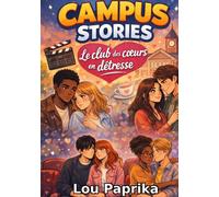 Campus Stories Le club des coeurs en detresse : Laissez-vous emporter par une histoire vraie, douce et intense Et découvrez pourquoi parfois, parler peut tout changer