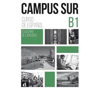 Campus Sur B1 - cahier d'exercices: Curso intensivo de español