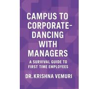 Campus to Corporate - Dancing with Managers: A survival guide for first time employees