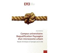 Campus universitaire: Requalification Paysagere d'un microcosme urbain Noeuds intrinsEques et Synergies avec la ville - Manel Makhlouf - Universitaires Europeennes - broché - Etude