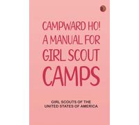 Campward Ho! A Manual for Girl Scout Camps