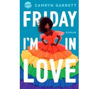 Camryn Garrett Friday I'm in Love: Eine moderne Rom-Com über Queerness, (Poche)