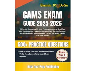 CAMS Exam Study Guide 2025-2026: All-in-One Resource with 600+ Practice Questions, Simplified AML Concepts, and Proven Strategies to Pass the ... | 30-60 Day Study Plan for First-Time Success