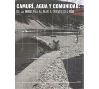 CamurÍ,Agua y Comunidad: De la montaña al mar a través del río