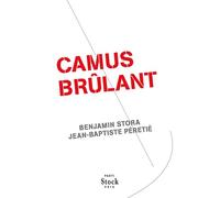Camus brulant - Benjamin Stora - Stock - broché - Essai