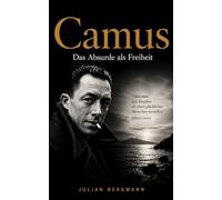 Camus: Das Absurde als Freiheit