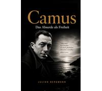 Camus: Das Absurde als Freiheit