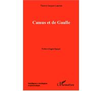Camus et de Gaulle - Thierry Jacques Laurent - L'harmattan - broché - Essai