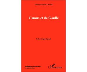 Camus et de Gaulle - Thierry Jacques Laurent - L'harmattan - broché - Essai