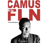Camus et le FLN - Tarik Djerroud - Erick Bonnier Eds - broché - Monographie