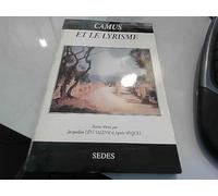 Camus et le lyrisme: Actes du colloque de Beauvais, 31 mai-1er juin 1996