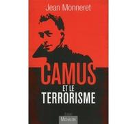 Camus et le terrorisme Jean Monneret (Auteur)