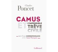 Camus Et L'impossible Trêve Civile - Suivi D'une Correspondance Avec Amar Ouzegane
