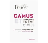 Camus Et L'impossible Trêve Civile - Suivi D'une Correspondance Avec Amar Ouzegane
