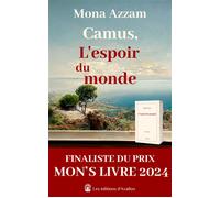 Camus, L'espoir du monde Et si Camus n'était pas mort ? - Mona Azzam - Avallon & Combe - broché - Roman