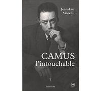 Camus l'intouchable: Polémiques et complicités