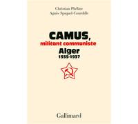 Camus, militant communiste Alger, 1935-1937 - Agnès Spiquel-Courdille - Gallimard - broché - Essai