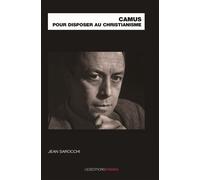 Camus pour disposer au christianisme - Jean Sarocchi - Ovadia Eds - broché - Essai
