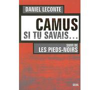 Camus, si tu savais... Suivi de Les Pieds-noirs