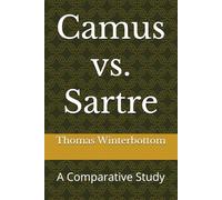 Camus vs. Sartre: A Comparative Study