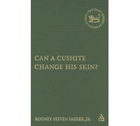 Can A Cushite Change His Skin?: An Examination Of Race, Ethnicity, And Othering In The Hebrew Bible (Library Of Hebrew Bible/Old Testament Studies)