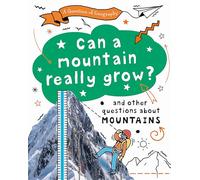 Can a Mountain Really Grow?: and other questions about mountains