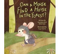 Can a mouse find a house in the forest?: A heartwarming tale about finding your place in the world, discovering opposites along the way