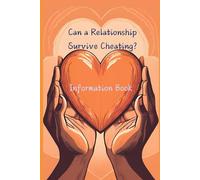 Can a Relationship Survive Cheating?: How to Heal After Betrayal, Rebuild Trust, and Decide Whether to Stay or Leave