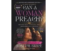 Can A Woman Preach? By What Authority? Revised and Condensed Edition: Become Bold, Fearless, Free--Unapologetically Anointed
