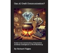 Can AI Craft Communication?: Guide to the introduction of Generative Artificial Intelligence in PR & Marketing
