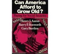 Can America Afford to Grow Old Barry P. Bosworth, Gary T. Burtless, Henry J. Aaron (Auteur)