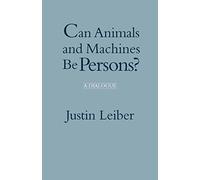 Can Animals and Machines be Persons?: A Dialogue