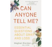 Can Anyone Tell Me?: Essential Questions about Grief and Loss