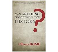 Can Anything Good Come Out Of History?