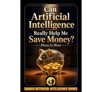 Can Artificial Intelligence Really Help Me Save Money? Here Is How