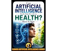 Can Artificial Intelligence Really Help Me with my Health? Here Is How