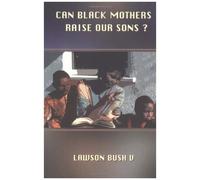 Can Black Mothers Raise Our Sons?