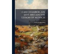 Can Chamberlain Save Britain the Lesson of Munich