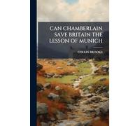Can Chamberlain Save Britain the Lesson of Munich