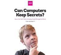 Can Computers Keep Secrets? - How A Six-Year-Old's Curiosity Could Change The World