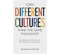 Can Different Cultures Think the Same Thoughts - Kenneth Dorter - University of Notre Dame Press - Livre en Anglais - Hardback Kenneth DorterKenneth Dorter (Auteur)