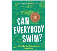 Can Everybody Swim?: A Survival Story From Katrina's Superdome, Hurricane Katrinia 15th Anniversary Edition