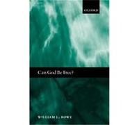 Can God Be Free? William L. Rowe (Auteur)